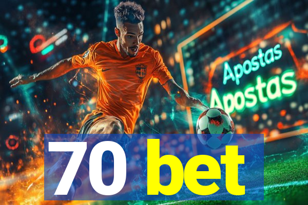 70 bet